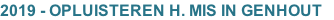 2019 - OPLUISTEREN H. MIS IN GENHOUT